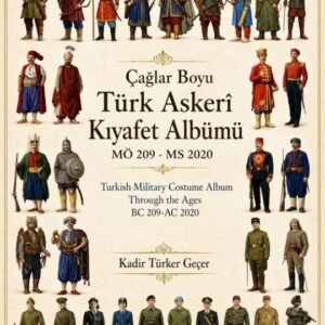 Turkish Military Costume Album: Through the Ages, 209 BC to 2020 AD (eBook)
